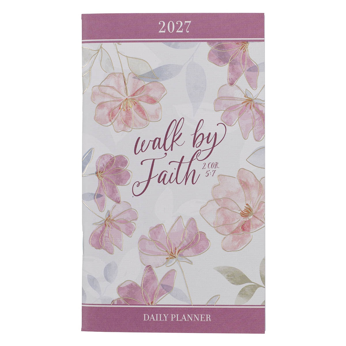 2027 Walk by Faith Daily Planner - 2 Corinthians 5:7