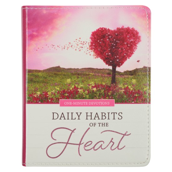 Daily Habits of the Heart One Minute Devotional